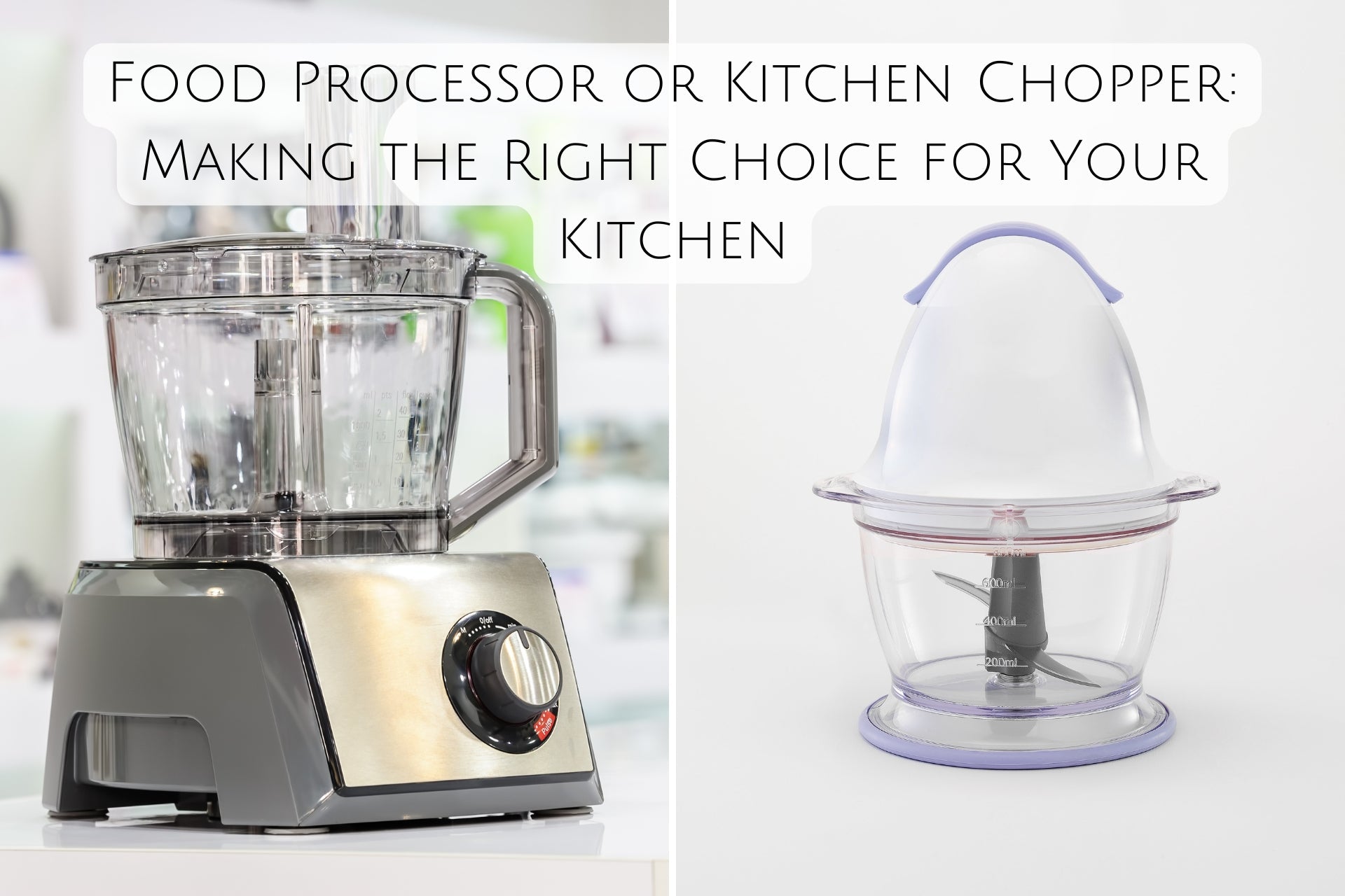 Food Processor or Kitchen Chopper: Making the Right Choice for Your Kitchen