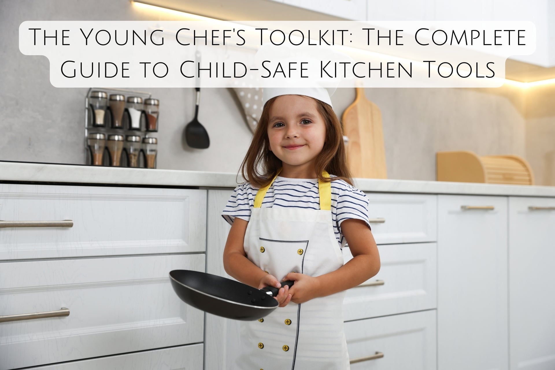 The Young Chef's Toolkit: The Complete Guide to Child-Safe Kitchen Tools