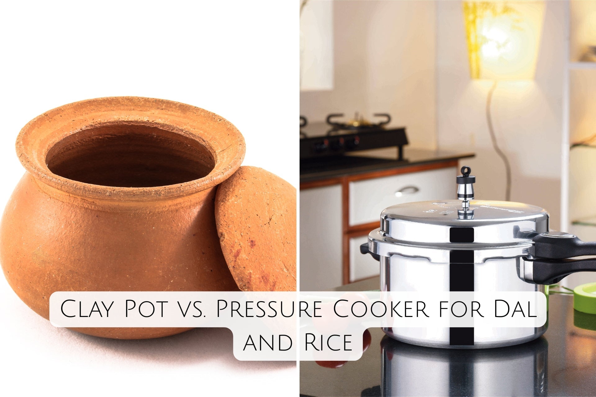 Clay Pot vs. Pressure Cooker for Dal and Rice: What You Actually Trade in Time, Texture, and Nutrients