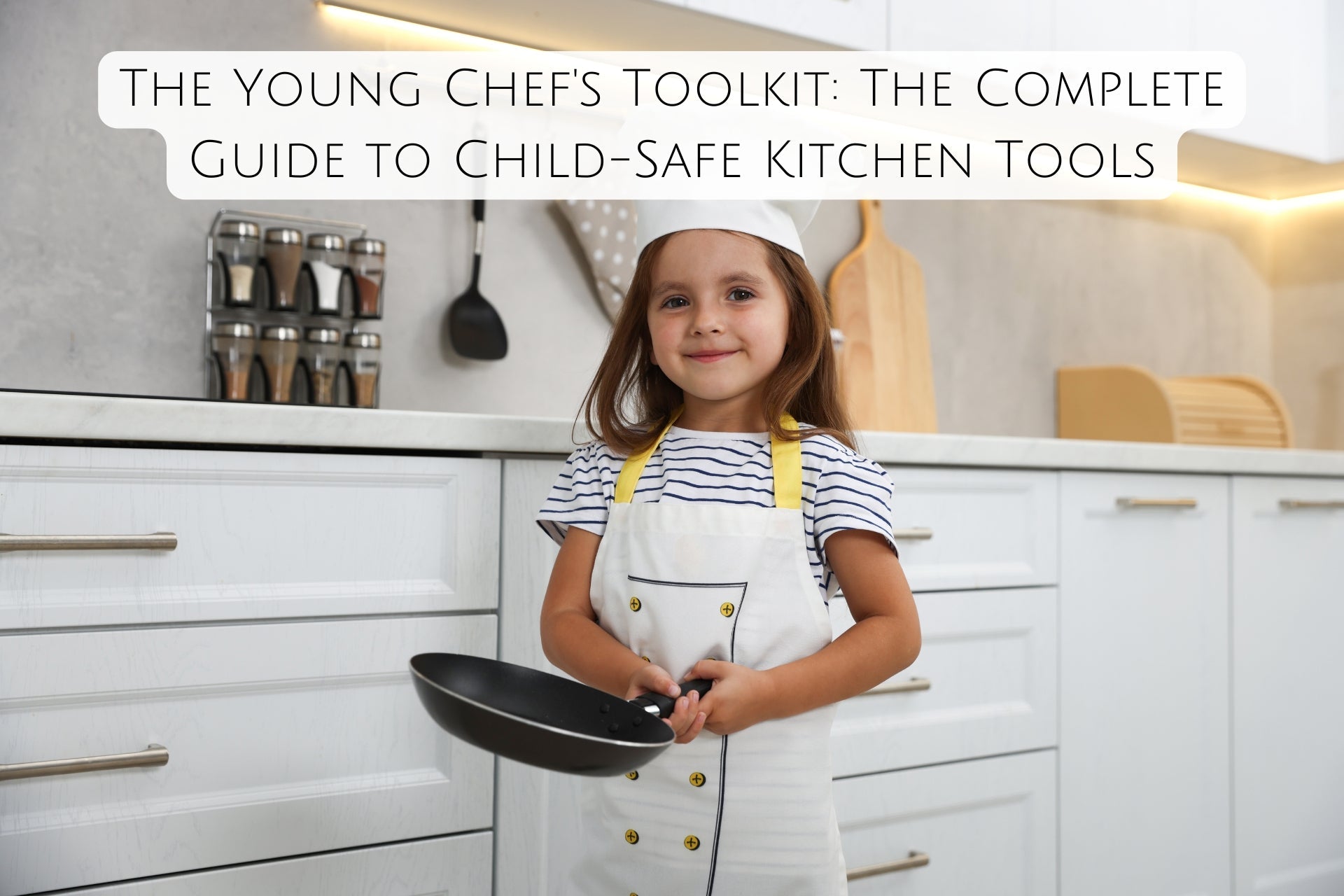 The Young Chef's Toolkit: The Complete Guide to Child-Safe Kitchen Tools