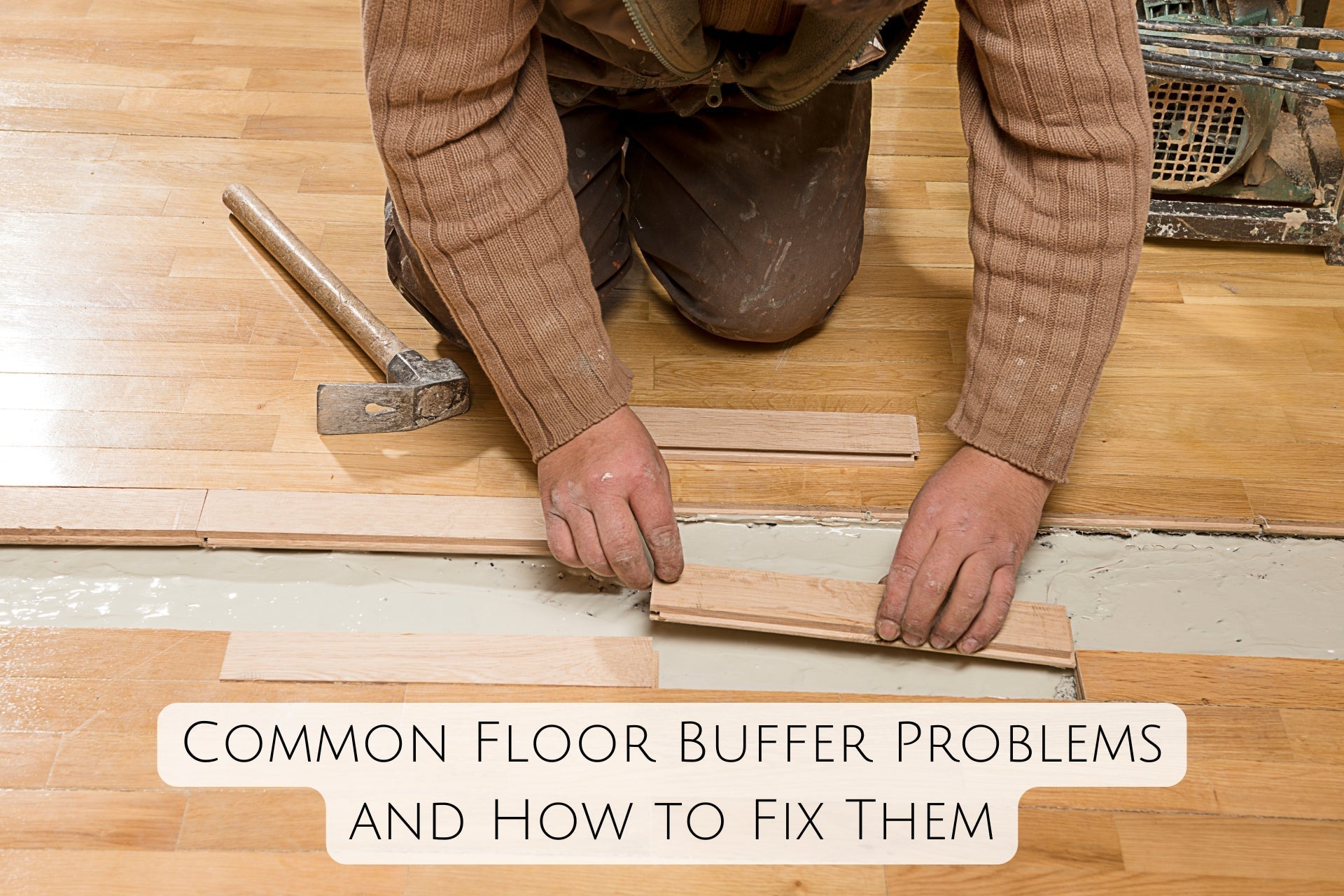 Common Floor Buffer Problems and How to Fix Them