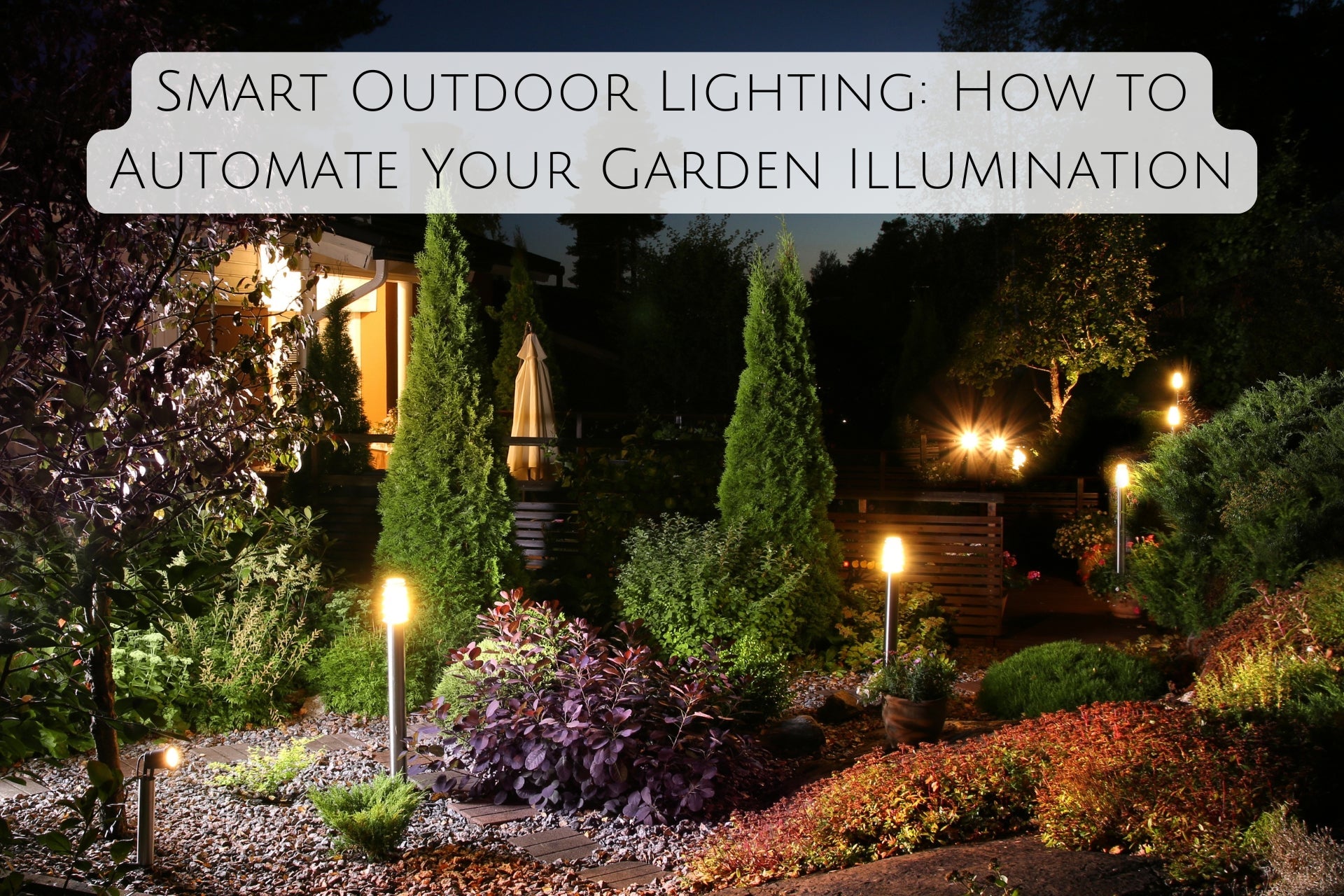 Smart Outdoor Lighting: How to Automate Your Garden Illumination