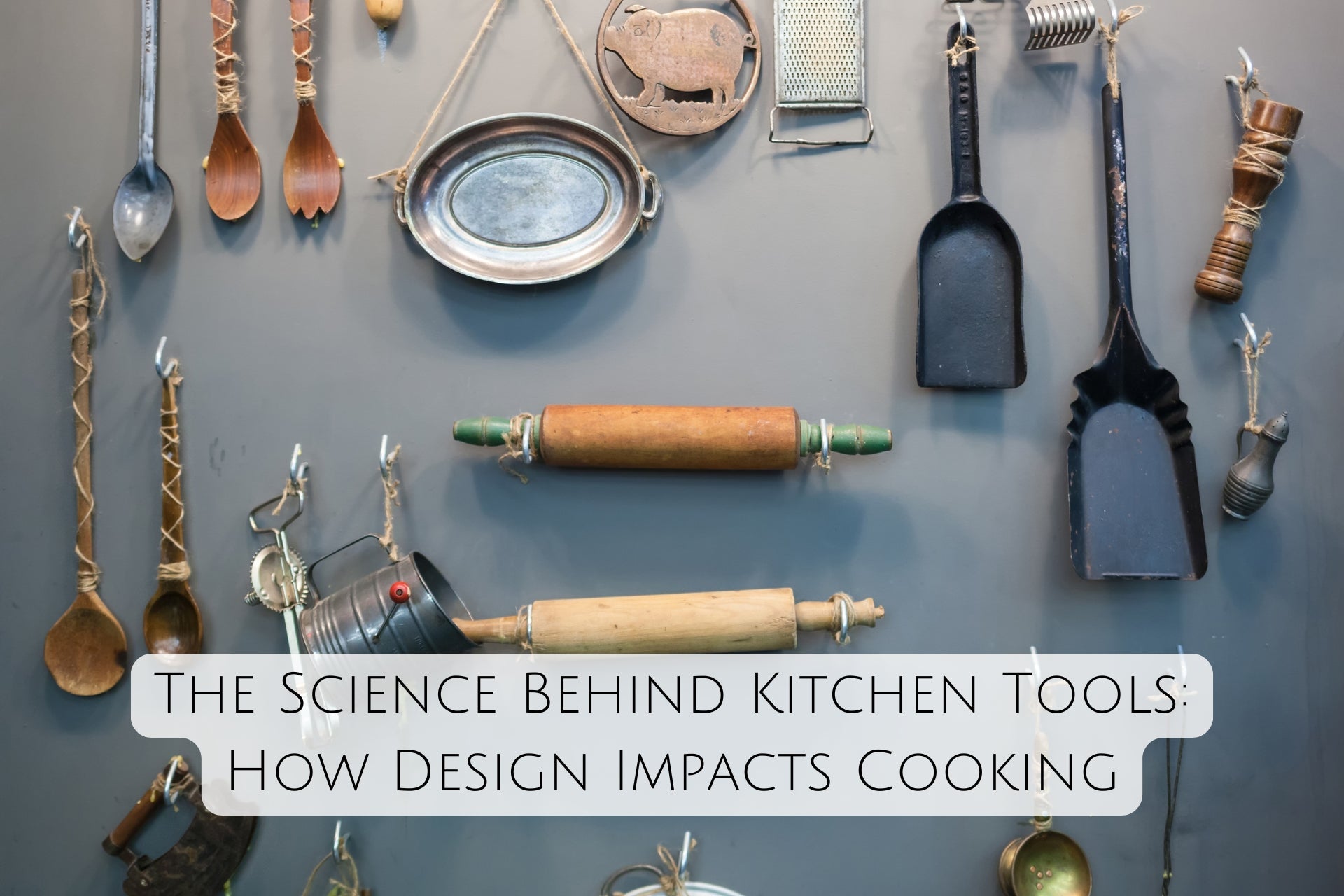 The Science Behind Kitchen Tools: How Design Impacts Cooking