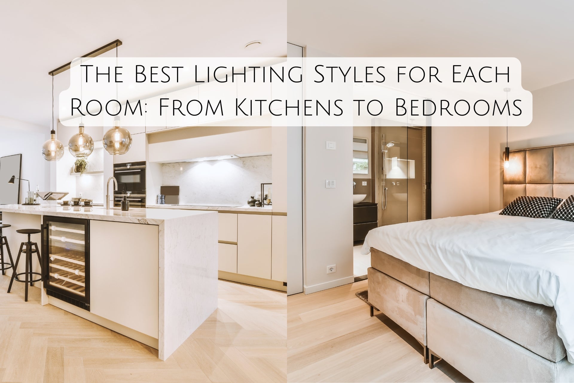 The Best Lighting Styles for Each Room: From Kitchens to Bedrooms