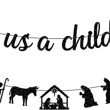 Black Glitter For Unto Us A Child Is Born Banner and Christmas Nativity Scenes Garland Banner Holy Family Xmas Nativity Party Decorations Jesus Manger Scene Religious Christmas Holiday Fireplace Mantle Supplies