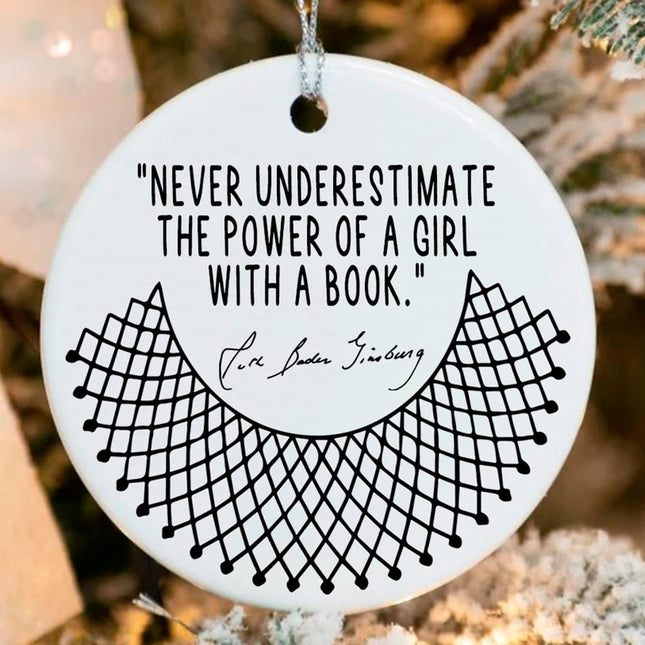 Schian Ruth Bader Ginsburg Feminist Christmas Ornaments Home Decoration - RBG, Powerful Women, Book Lovers, Bookworm, Motivational s - Never Underestimate The Power of A Girl with A Book